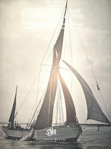 From Coastal Sail to Global Shipping: A History of the Steamship Mutual Underwriting Association
